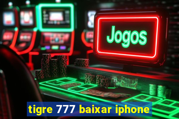 tigre 777 baixar iphone